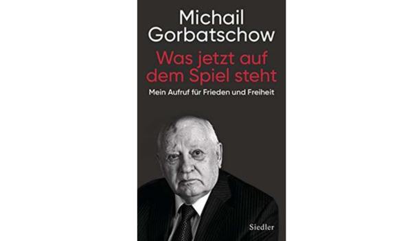 „Was jetzt auf dem Spiel steht“ – Michail Gorbatschows Aufruf für Frieden und Freiheit